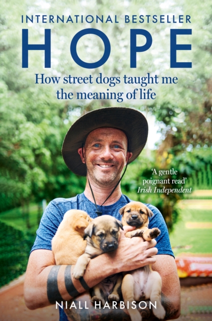 Hope – How Street Dogs Taught Me the Meaning of Life : Featuring Rodney, Mcmuffin and King Whacker, Paperback / softback Book