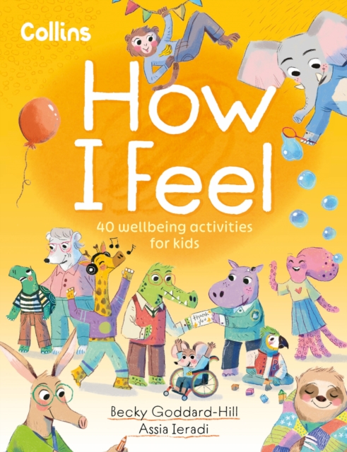 How I Feel : 40 Wellbeing Activities for Kids, Paperback / softback Book