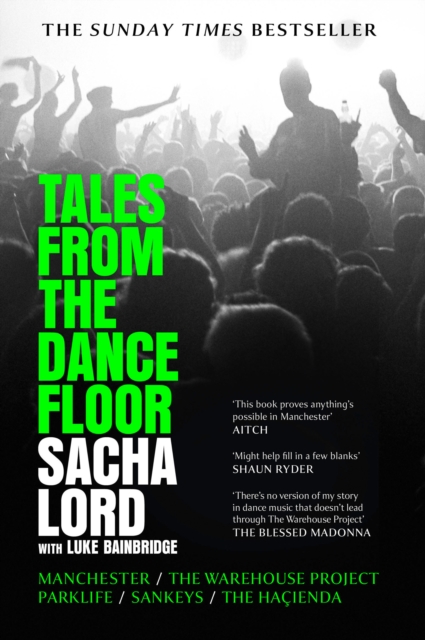 Tales from the Dancefloor : Manchester / The Warehouse Project / Parklife / Sankeys / The Hacienda, EPUB eBook