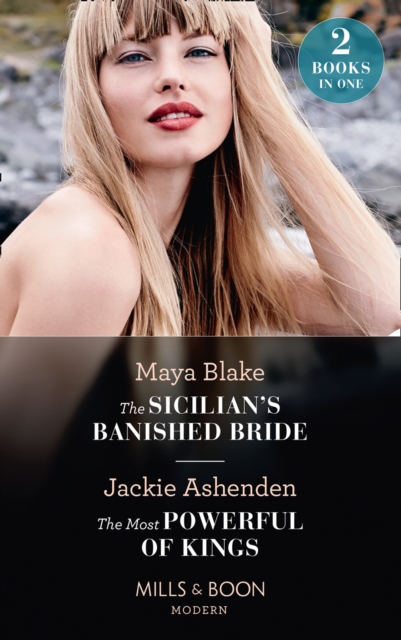The Sicilian's Banished Bride / The Most Powerful Of Kings : The Sicilian's Banished Bride / the Most Powerful of Kings, EPUB eBook