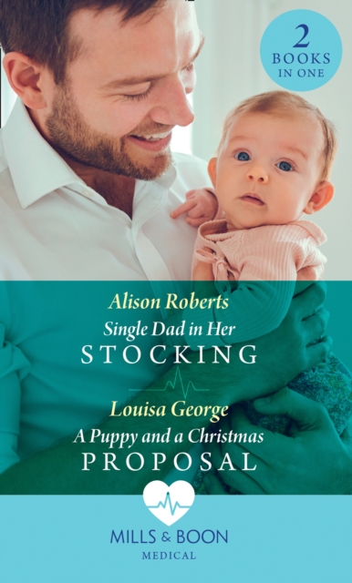 Single Dad In Her Stocking / A Puppy And A Christmas Proposal : Single Dad in Her Stocking / a Puppy and a Christmas Proposal, EPUB eBook