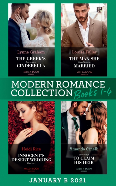 Modern Romance January 2021 B Books 1-4 : The Greek's Convenient Cinderella / the Man She Should Have Married / Innocent's Desert Wedding Contract / Returning to Claim His Heir, EPUB eBook