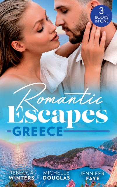 Romantic Escapes: Greece : A Wedding for the Greek Tycoon (Greek Billionaires) / Miss Prim's Greek Island Fling / the Greek's Nine-Month Surprise, EPUB eBook