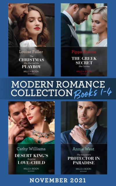 Modern Romance November 2021 Books 1-4 : The Christmas She Married the Playboy (Christmas with a Billionaire) / the Greek Secret She Carries / Desert King's Surprise Love-Child / the Innocent's Protec, EPUB eBook