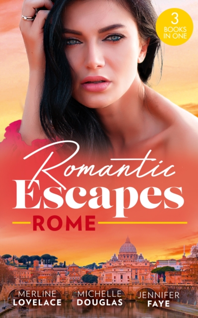 Romantic Escapes: Rome : ''I Do''…Take Two! (Three Coins in the Fountain) / Reunited by a Baby Secret / Best Man for the Bridesmaid, EPUB eBook