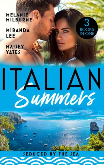 Italian Summers: Seduced By The Sea : Awakening the Ravensdale Heiress (the Ravensdale Scandals) / the Italian's Unexpected Love-Child / the Italian's Pregnant Prisoner, EPUB eBook