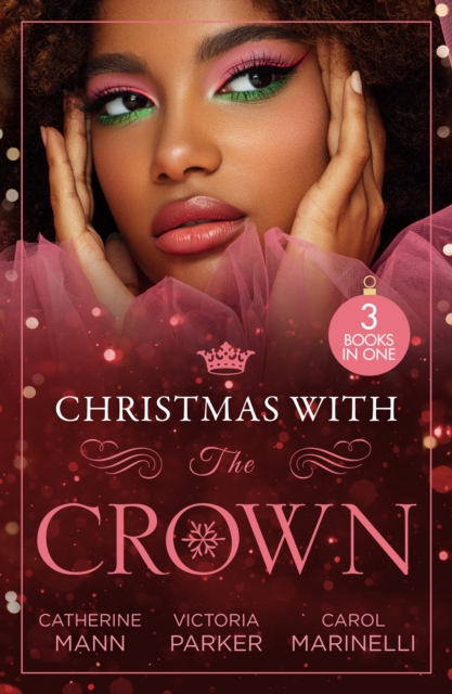 Christmas With The Crown : Yuletide Baby Surprise (Billionaires and Babies) / to Claim His Heir by Christmas / Christmas Bride for the Sheikh, EPUB eBook