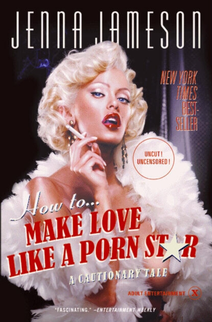 How to Make Love Like a Porn Star : A Cautionary Tale, Paperback / softback Book