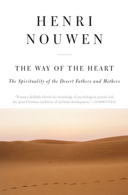 The Way of the Heart : The Spirituality of the Desert Fathers and Mothers, Paperback / softback Book