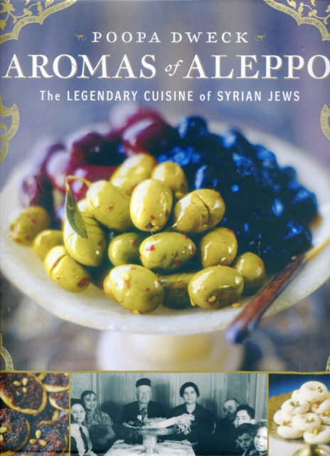 Aromas of Aleppo : The Legendary Cuisine of Syrian Jews, Hardback Book