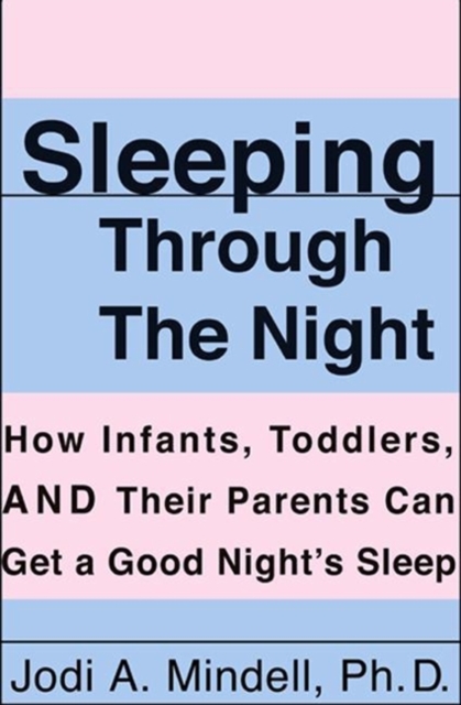 Sleeping Through the Night : How Infants, Toddlers, and Their Parents, EPUB eBook