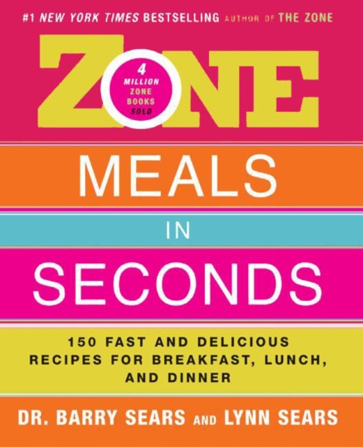Zone Meals in Seconds : 150 Fast and Delicious Recipes for Breakfast, Lunch, and Dinner, EPUB eBook