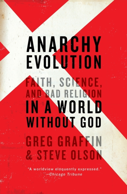 Anarchy Evolution : Faith, Science, and Bad Religion in a World Without God, Paperback / softback Book