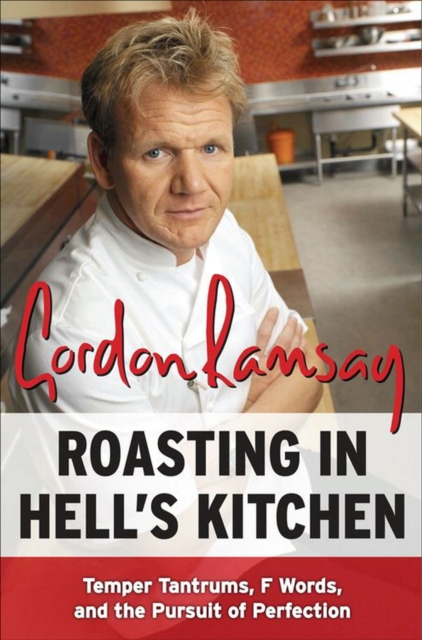 Roasting in Hell's Kitchen : Temper Tantrums, F Words, and the Pursuit of Perfection, EPUB eBook