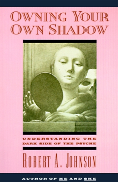 Owning Your Own Shadow : Understanding the Dark Side of the Psyche, EPUB eBook