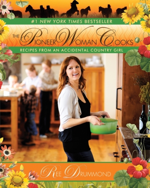 The Pioneer Woman Cooks : Recipes from an Accidental Country Girl, EPUB eBook
