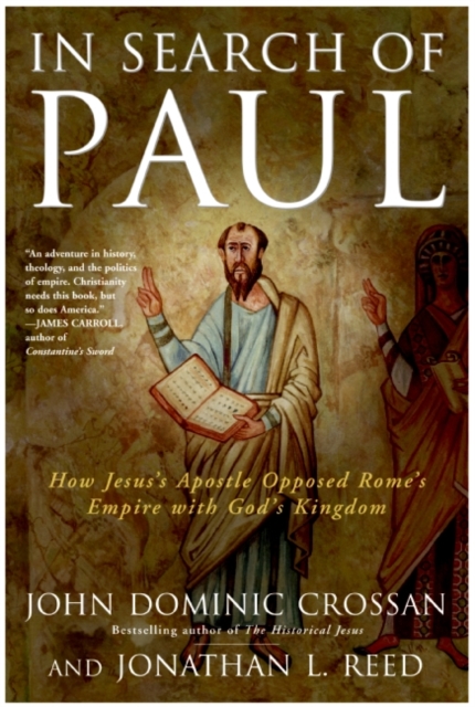 In Search of Paul : How Jesus' Apostle Opposed Rome's Empire with God's Kingdom, EPUB eBook