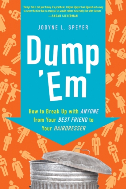 Dump 'Em : How to Break Up with Anyone from Your Best Friend to Your Hairdresser, EPUB eBook