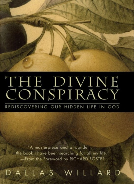 The Divine Conspiracy : Rediscovering Our Hidden Life In God, EPUB eBook