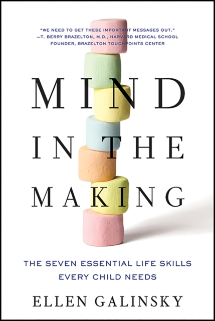 Mind in the Making : The Seven Essential Life Skills Every Child Needs, EPUB eBook
