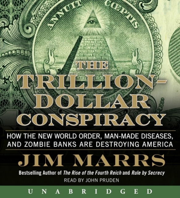 The Trillion-Dollar Conspiracy : How the New World Order, Man-Made Diseases, and Zombie Banks Are Destroying America, eAudiobook MP3 eaudioBook
