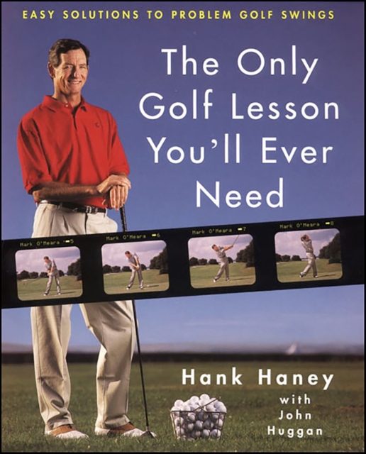The Only Golf Lesson You'll Ever Need : Easy Solutions to Problem Golf Swings, EPUB eBook