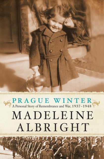 Prague Winter : A Personal Story of Remembrance and War, 1937-1948, EPUB eBook