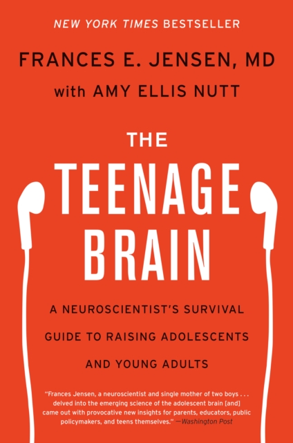 The Teenage Brain : A Neuroscientist's Survival Guide to Raising Adolescents and Young Adults, EPUB eBook