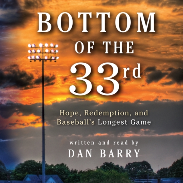 Bottom of the 33rd : Hope and Redemption in Baseball's Longest Game, eAudiobook MP3 eaudioBook