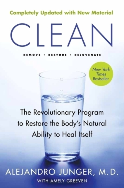 Clean -- Expanded Edition : The Revolutionary Program to Restore the Body's Natural Ability to Heal Itself, Paperback / softback Book