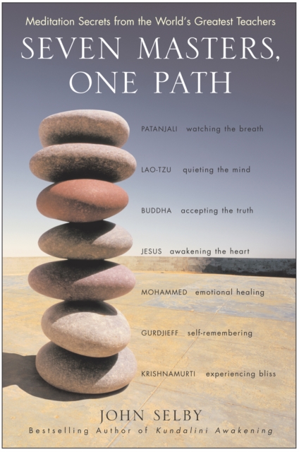 Seven Masters, One Path : Meditation Secrets from the World's Greatest Teachers, EPUB eBook