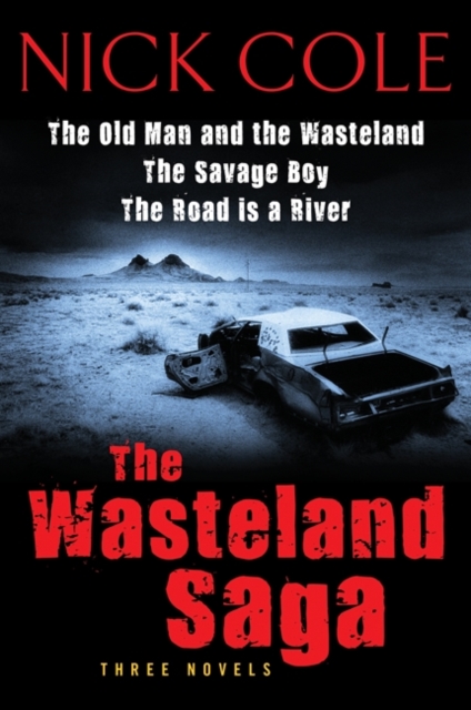 The Wasteland Saga : Three Novels: Old Man and the Wasteland, The Savage Boy, The Road is a River, EPUB eBook