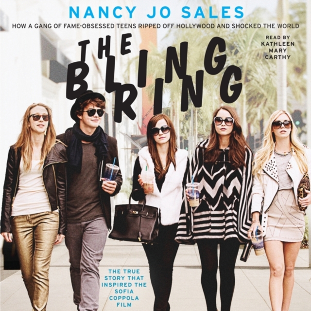 The Bling Ring : How a Gang of Fame-Obsessed Teens Ripped Off Hollywood and Shocked the World, eAudiobook MP3 eaudioBook
