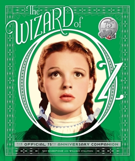 The Wizard of Oz : The Official 75th Anniversary Companion, Hardback Book