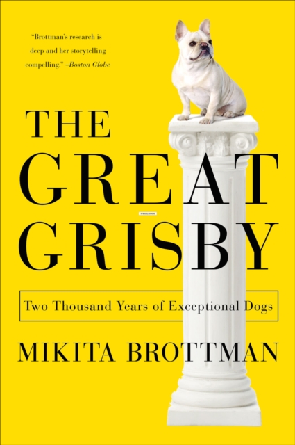 The Great Grisby : Two Thousand Years of Exceptional Dogs, EPUB eBook