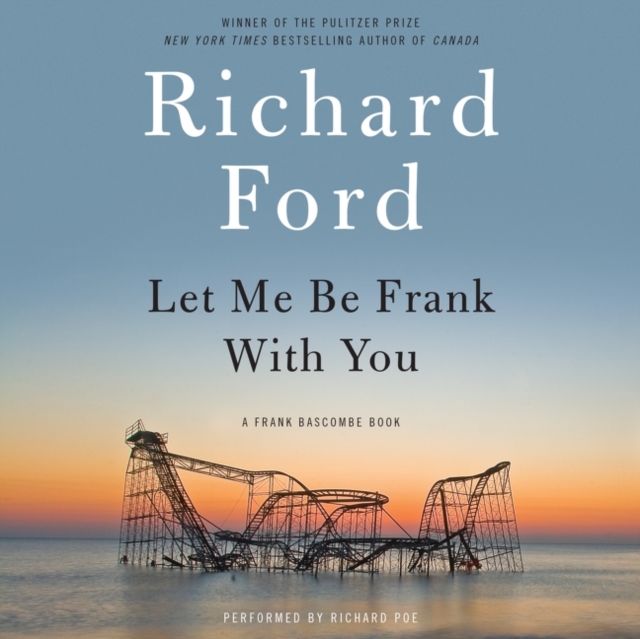 Let Me Be Frank With You : A Frank Bascombe Book, eAudiobook MP3 eaudioBook