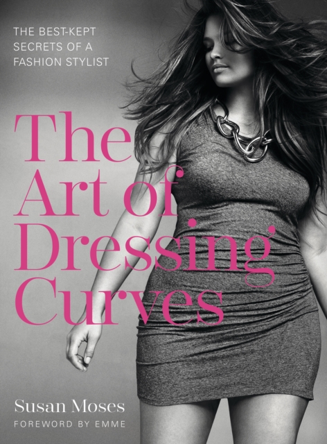 The Art of Dressing Curves : The Best-Kept Secrets of a Fashion Stylist, EPUB eBook
