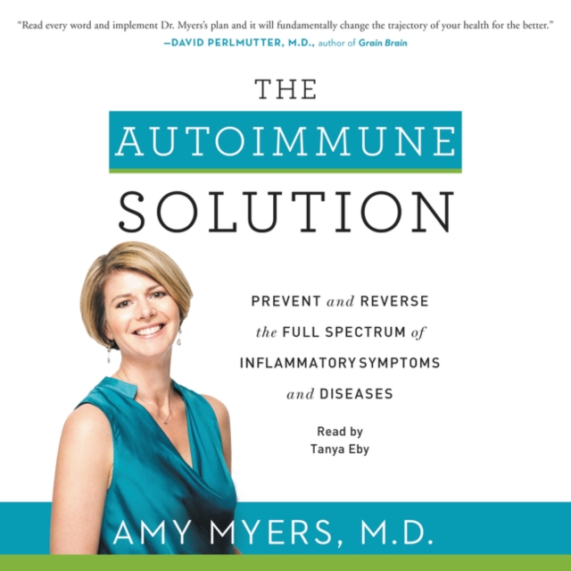 The Autoimmune Solution : Prevent and Reverse the Full Spectrum of Inflammatory Symptoms and Diseases, eAudiobook MP3 eaudioBook