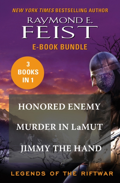 The Legends of the Riftwar : Honored Enemy, Murder in LaMut, and Jimmy the Hand, EPUB eBook