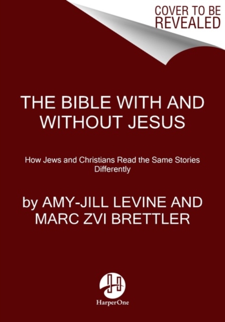 The Bible With And Without Jesus : How Jews and Christians Read the Same Stories Differently, Paperback / softback Book