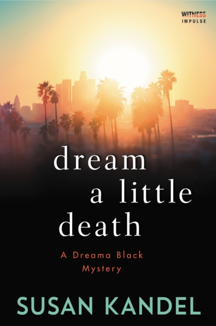 Dream a Little Death : A Dreama Black Mystery, EPUB eBook