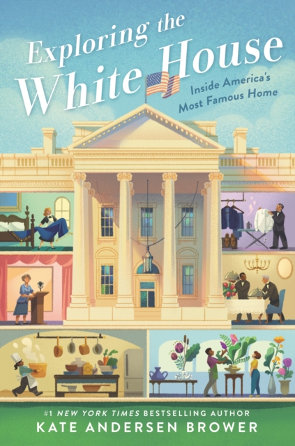 Exploring the White House: Inside America's Most Famous Home, EPUB eBook