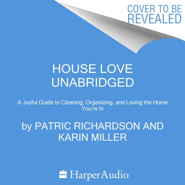 House Love : A Joyful Guide to Cleaning, Organizing, and Loving the Home You’re In, eAudiobook MP3 eaudioBook