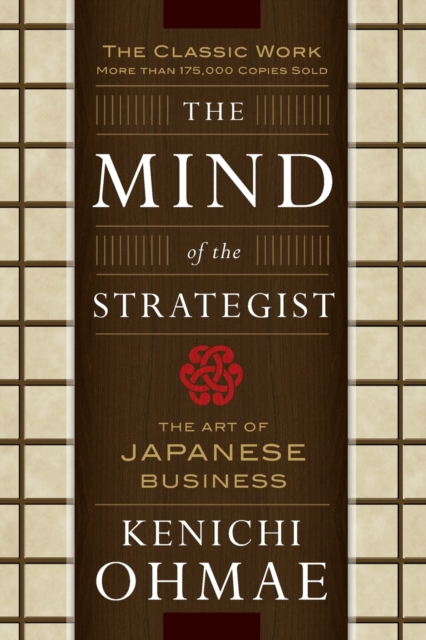 The Mind Of The Strategist: The Art of Japanese Business, Paperback / softback Book