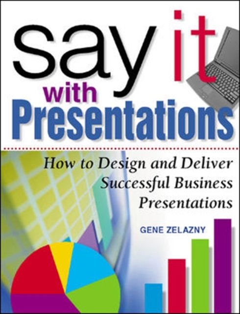 Say It with Presentations: How to Design and Deliver Successful Business Presentations, PDF eBook