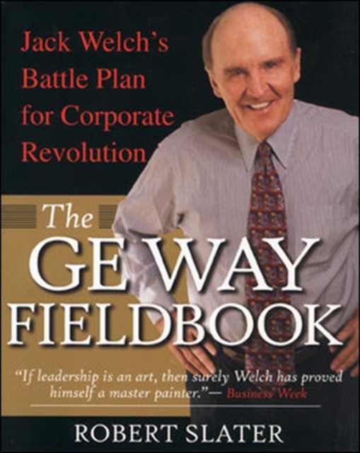 The GE Way Fieldbook: Jack Welch's Battle Plan for Corporate Revolution, PDF eBook