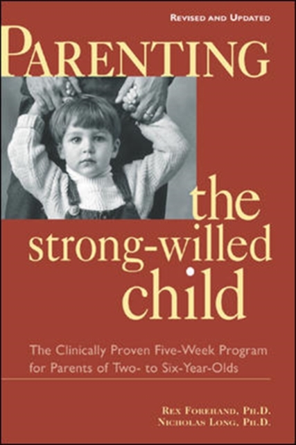 Parenting the Strong-Willed Child, Revised and Updated Edition: The Clinically Proven Five-Week Program for Parents of Two- to Six-Year-Olds, PDF eBook