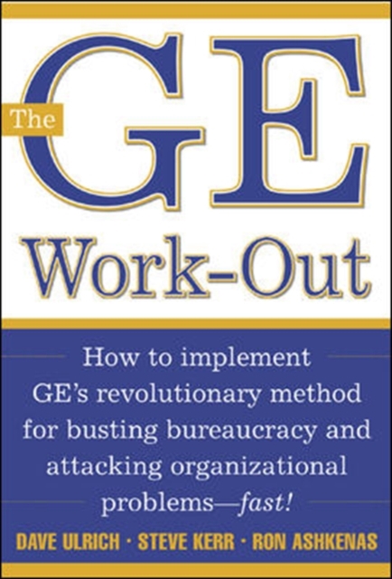 The GE Work-Out : How to Implement GE's Revolutionary Method for Busting Bureaucracy & Attacking Organizational Proble, EPUB eBook
