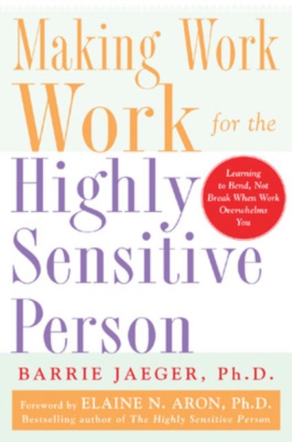 Making Work Work for the Highly Sensitive Person, Paperback / softback Book