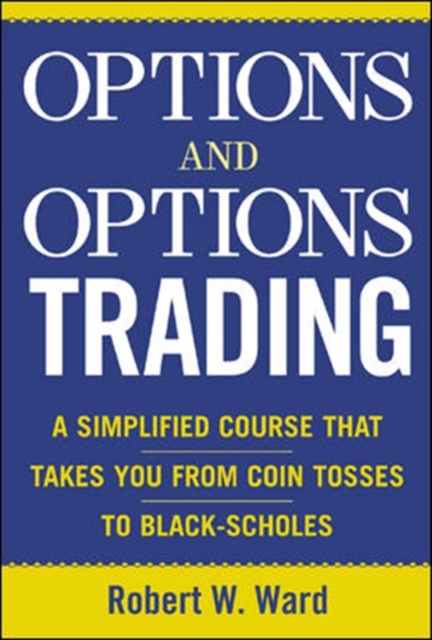 Options and Options Trading : A Simplified Course That Takes You from Coin Tosses to Black-Scholes, EPUB eBook